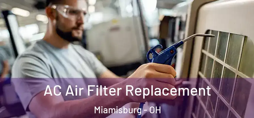 AC Air Filter Replacement Miamisburg - OH