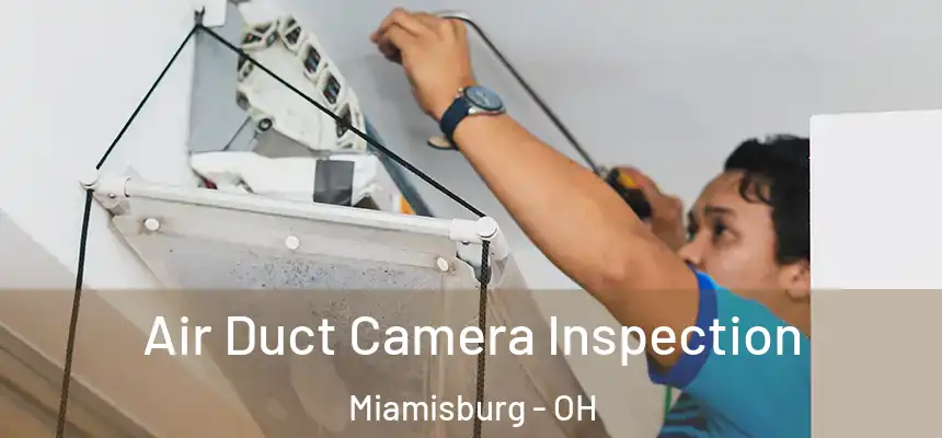  Air Duct Camera Inspection Miamisburg - OH
