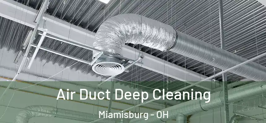 Air Duct Deep Cleaning Miamisburg - OH