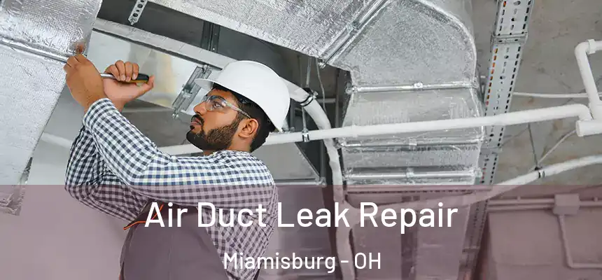  Air Duct Leak Repair Miamisburg - OH