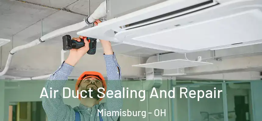  Air Duct Sealing And Repair Miamisburg - OH