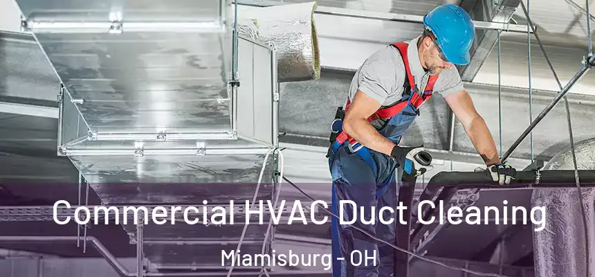  Commercial HVAC Duct Cleaning Miamisburg - OH