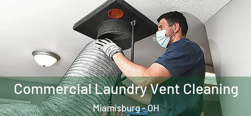  Commercial Laundry Vent Cleaning Miamisburg - OH