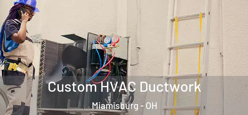  Custom HVAC Ductwork Miamisburg - OH