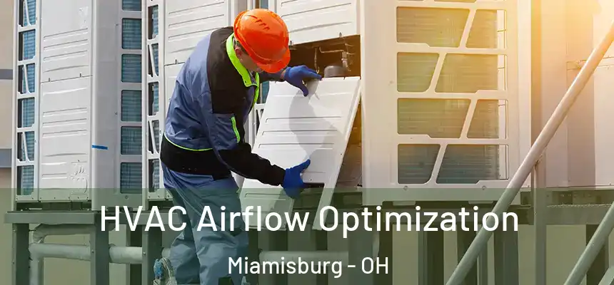 HVAC Airflow Optimization Miamisburg - OH