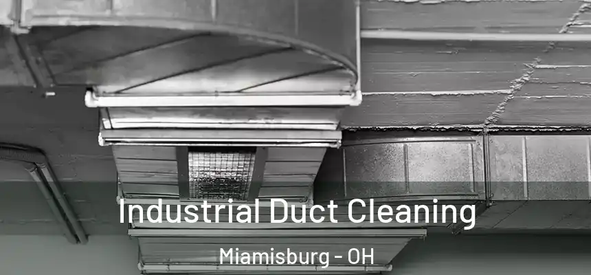  Industrial Duct Cleaning Miamisburg - OH
