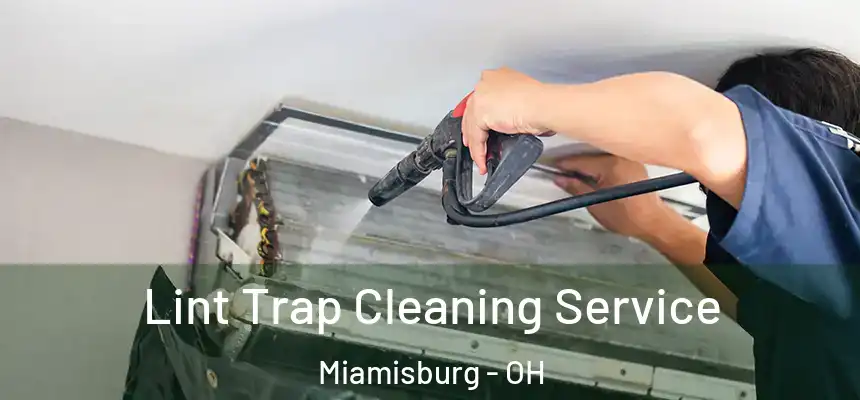  Lint Trap Cleaning Service Miamisburg - OH