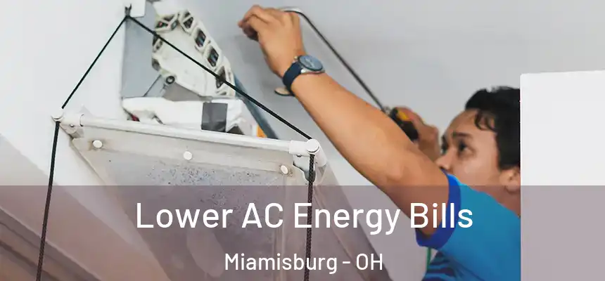 Lower AC Energy Bills Miamisburg - OH