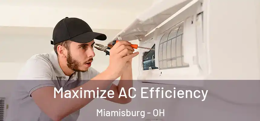 Maximize AC Efficiency Miamisburg - OH