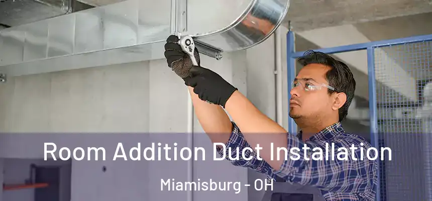  Room Addition Duct Installation Miamisburg - OH